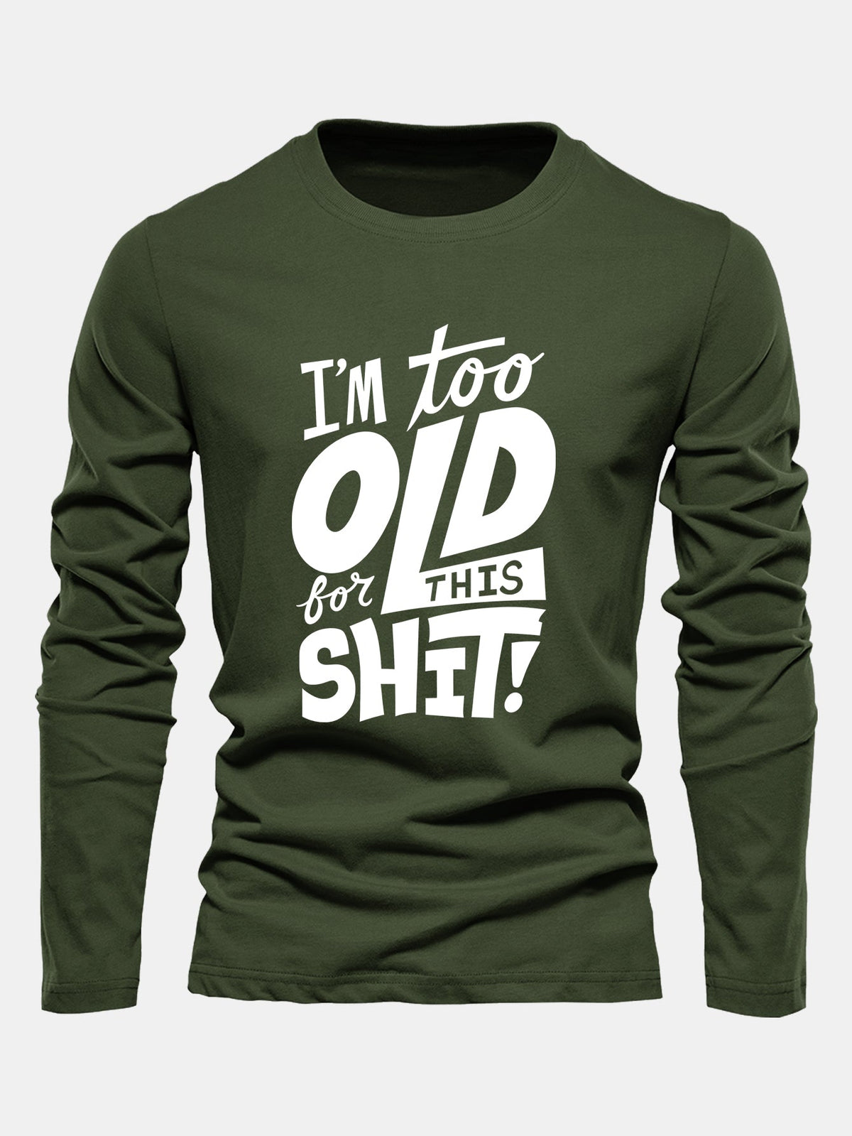 "Too Old For This Sh*t" Long Sleeve Cotton T-Shirt
