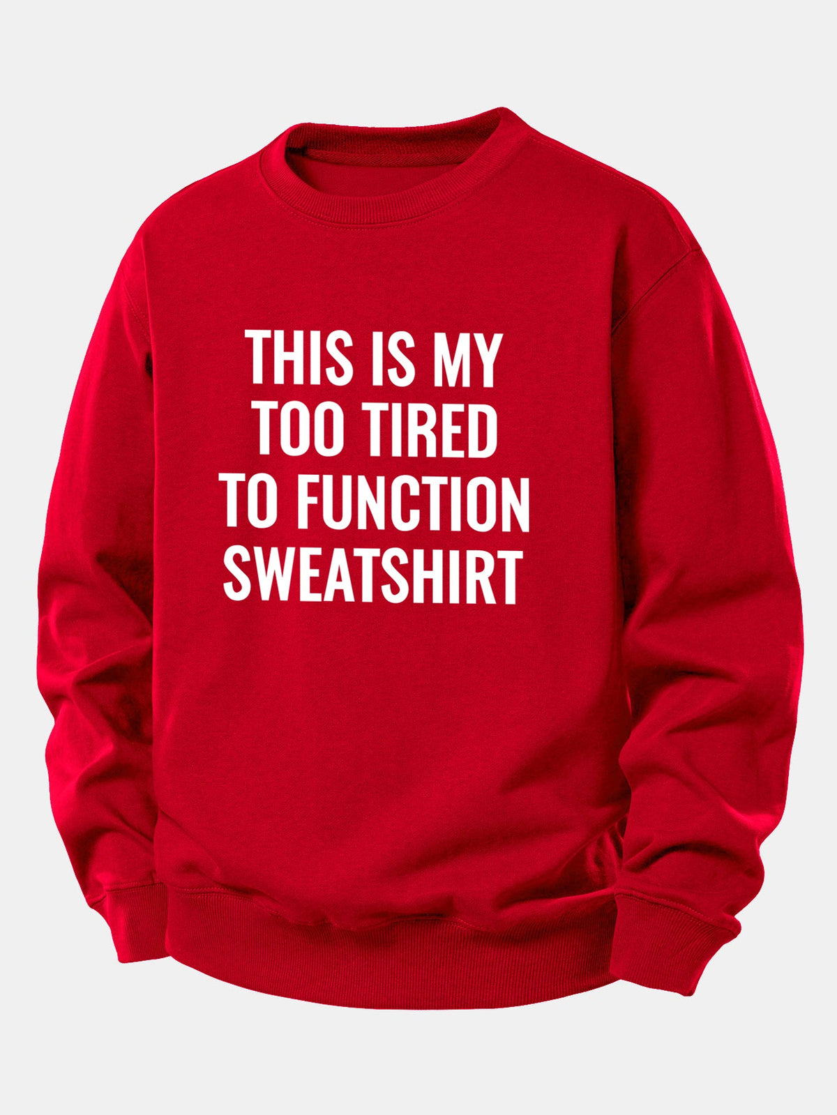 "Too Tired To Function" Relaxed Sweatshirt