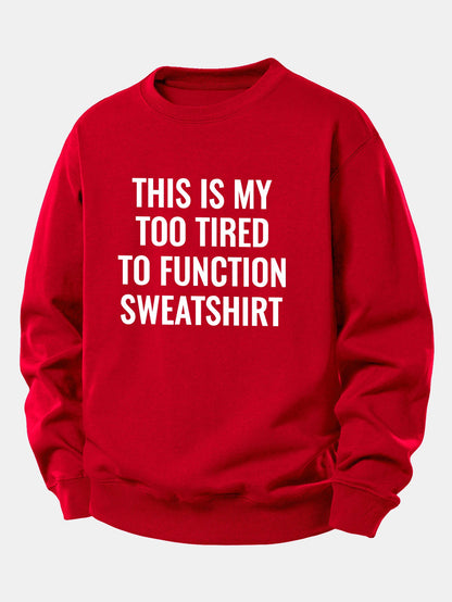 "Too Tired To Function" Relaxed Sweatshirt