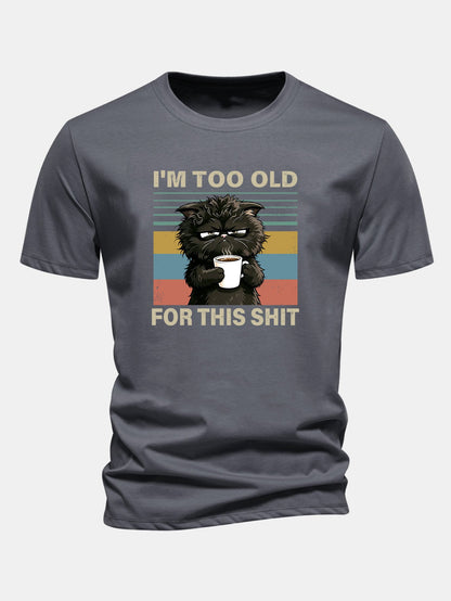 Camiseta de algodão preta de corte regular com estampa de gato preto “Estou velho demais para essa merda”