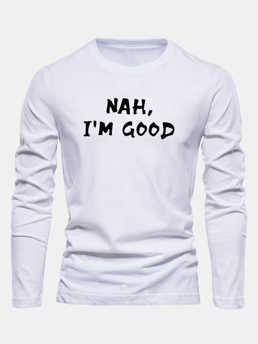 "Nah I'm Good" Long Sleeve Cotton T-Shirt