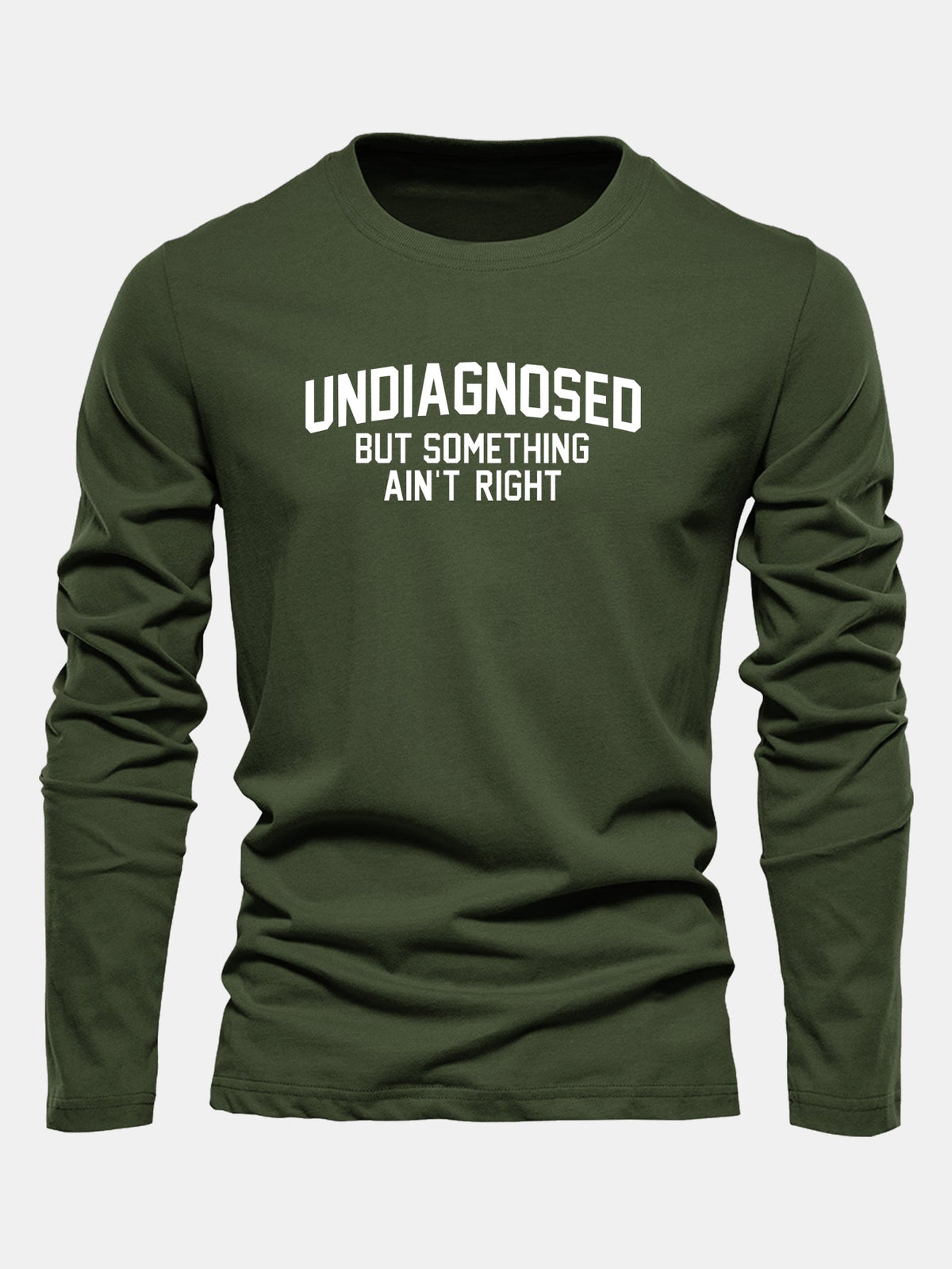 "Undiagnosed But Something Ain't Right" Long Sleeve T-Shirt