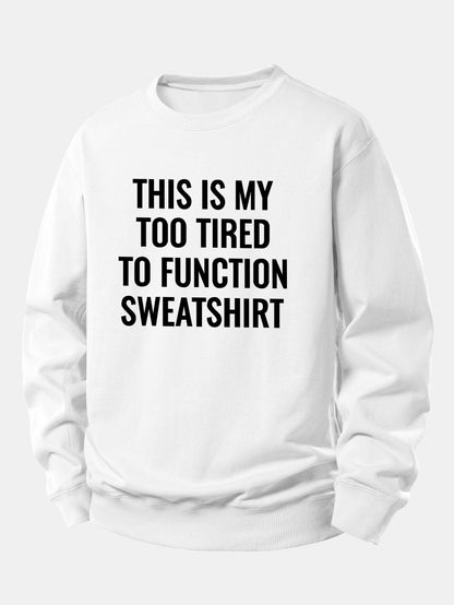 "Too Tired To Function" Relaxed Sweatshirt