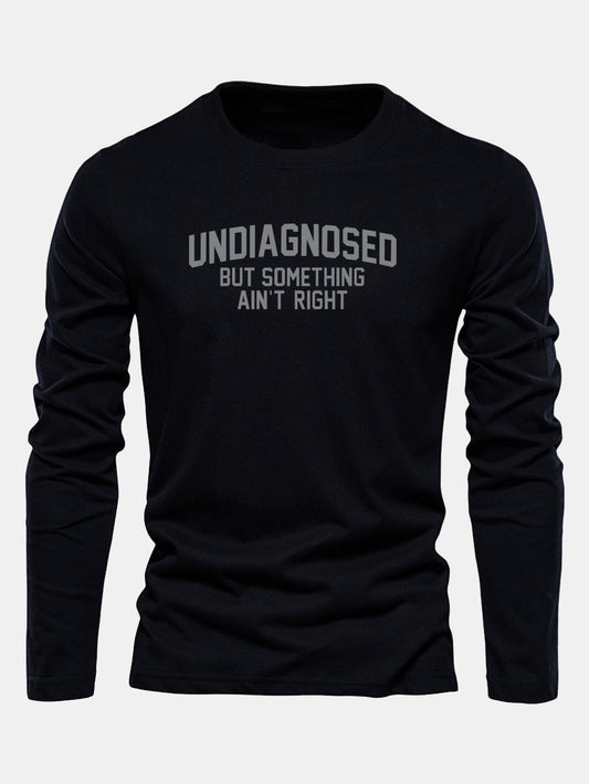 "Undiagnosed But Something Ain't Right" Long Sleeve T-Shirt