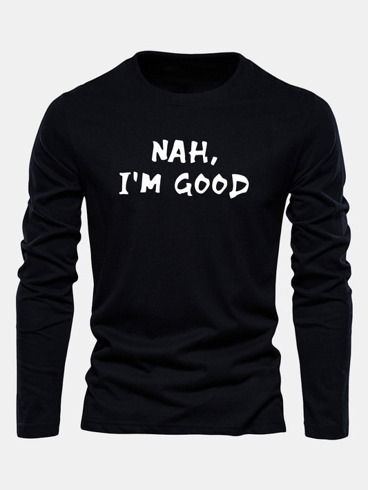"Nah I'm Good" Long Sleeve Cotton T-Shirt