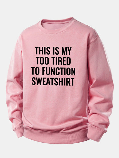 "Too Tired To Function" Relaxed Sweatshirt