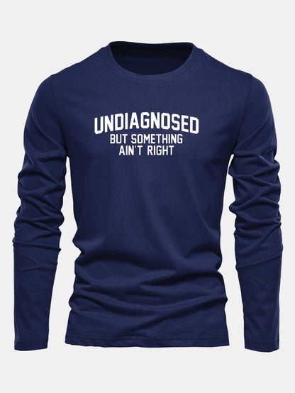 "Undiagnosed But Something Ain't Right" Long Sleeve T-Shirt