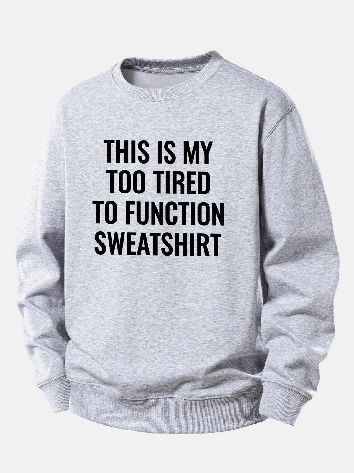 "Too Tired To Function" Relaxed Sweatshirt