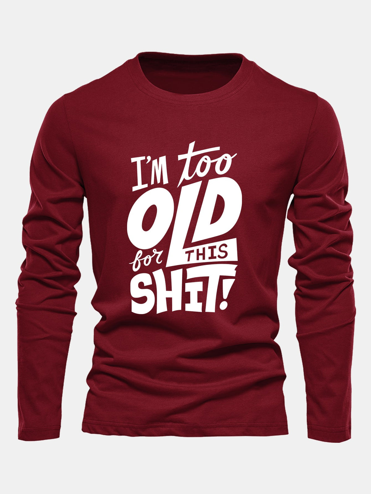 "Too Old For This Sh*t" Long Sleeve Cotton T-Shirt