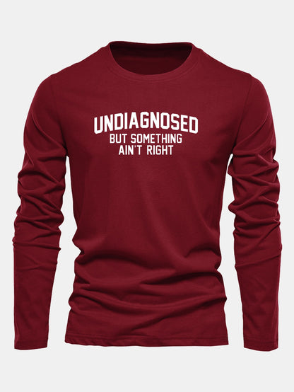 "Undiagnosed But Something Ain't Right" Long Sleeve T-Shirt