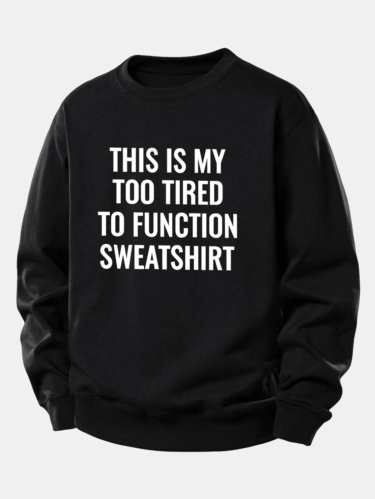 "Too Tired To Function" Relaxed Sweatshirt