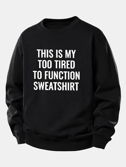 "Too Tired To Function" Relaxed Sweatshirt