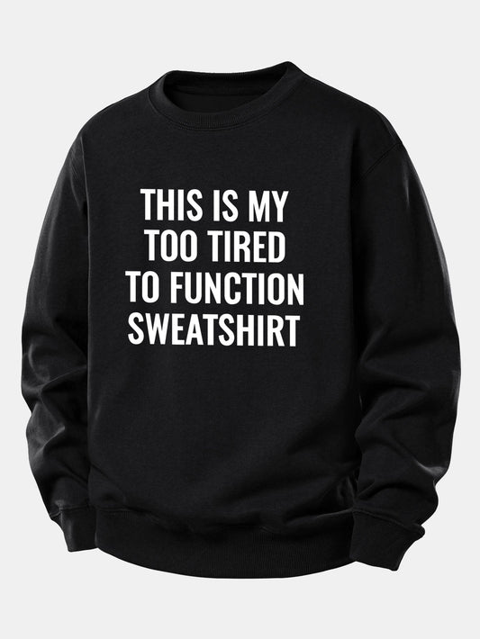 "Too Tired To Function" Relaxed Sweatshirt