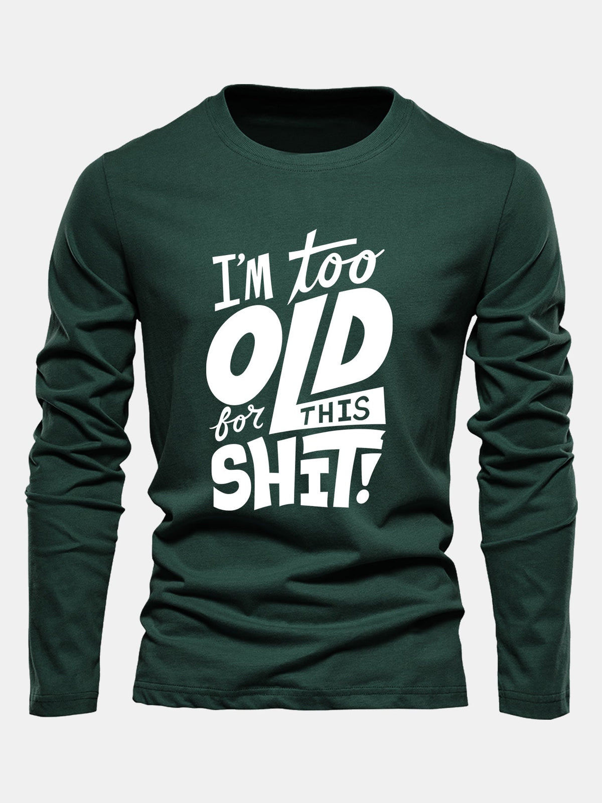 "Too Old For This Sh*t" Long Sleeve Cotton T-Shirt