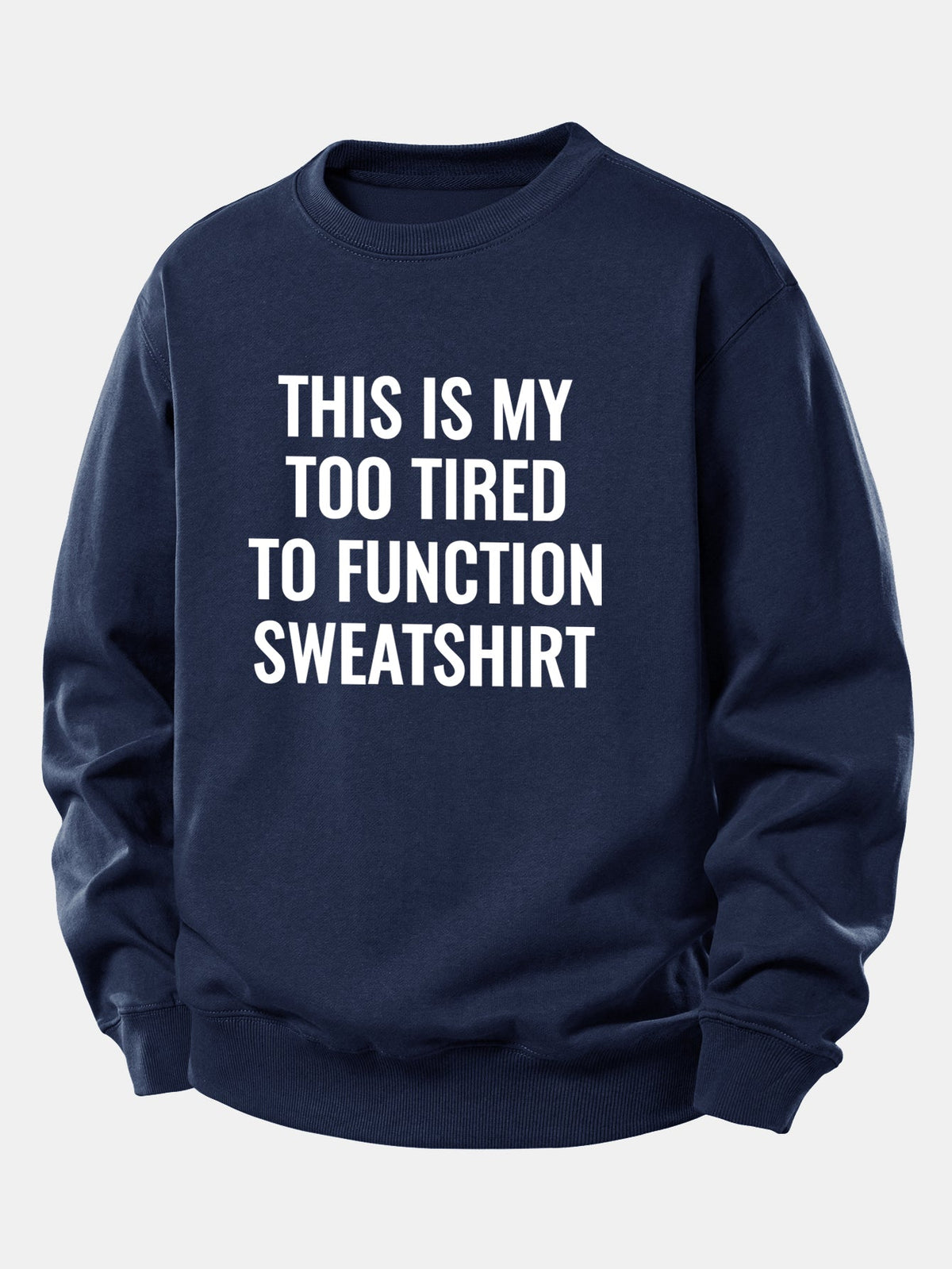 "Too Tired To Function" Relaxed Sweatshirt