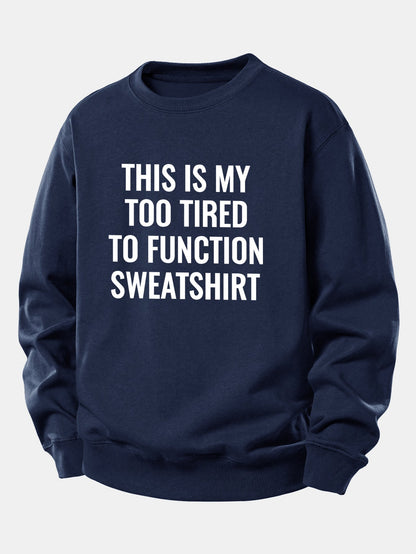 "Too Tired To Function" Relaxed Sweatshirt