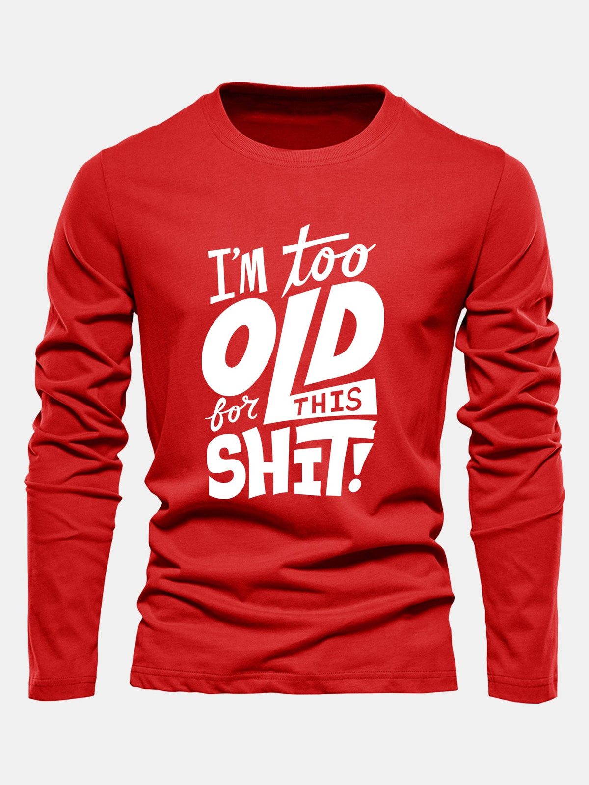 "Too Old For This Sh*t" Long Sleeve Cotton T-Shirt