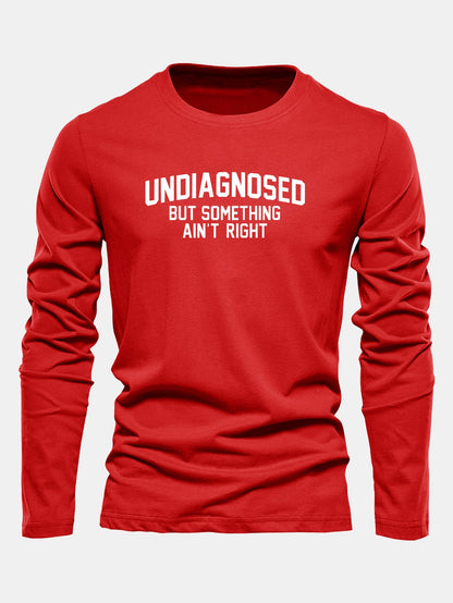 "Undiagnosed But Something Ain't Right" Long Sleeve T-Shirt