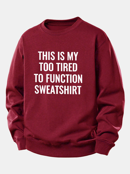 "Too Tired To Function" Relaxed Sweatshirt