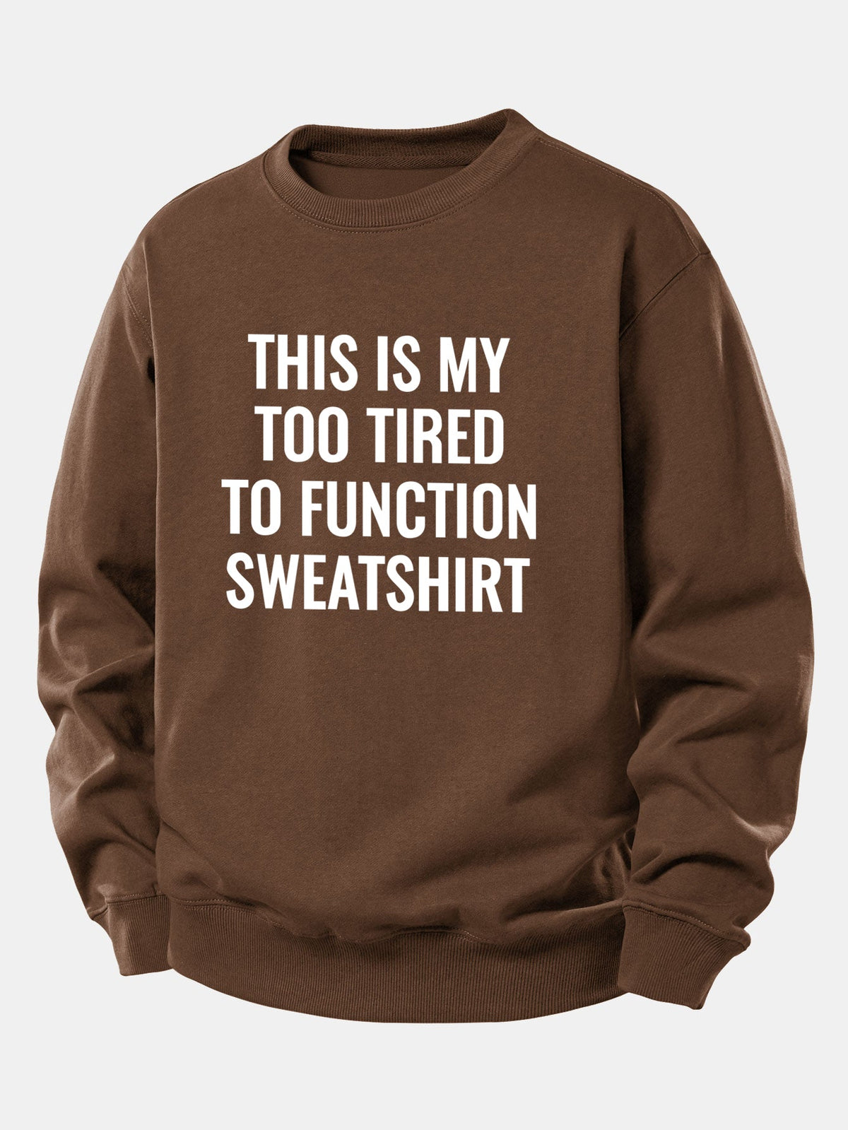 "Too Tired To Function" Relaxed Sweatshirt