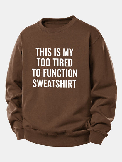 "Too Tired To Function" Relaxed Sweatshirt