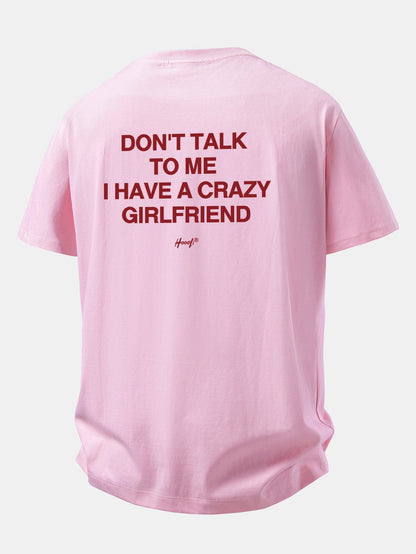 Camiseta de algodão de corte confortável com estampa nas costas “Não fale comigo, tenho uma namorada maluca”