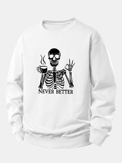 "Never Better" Coffee Skeleton Print Sweatshirt