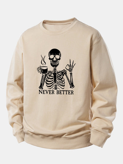 "Never Better" Coffee Skeleton Print Sweatshirt