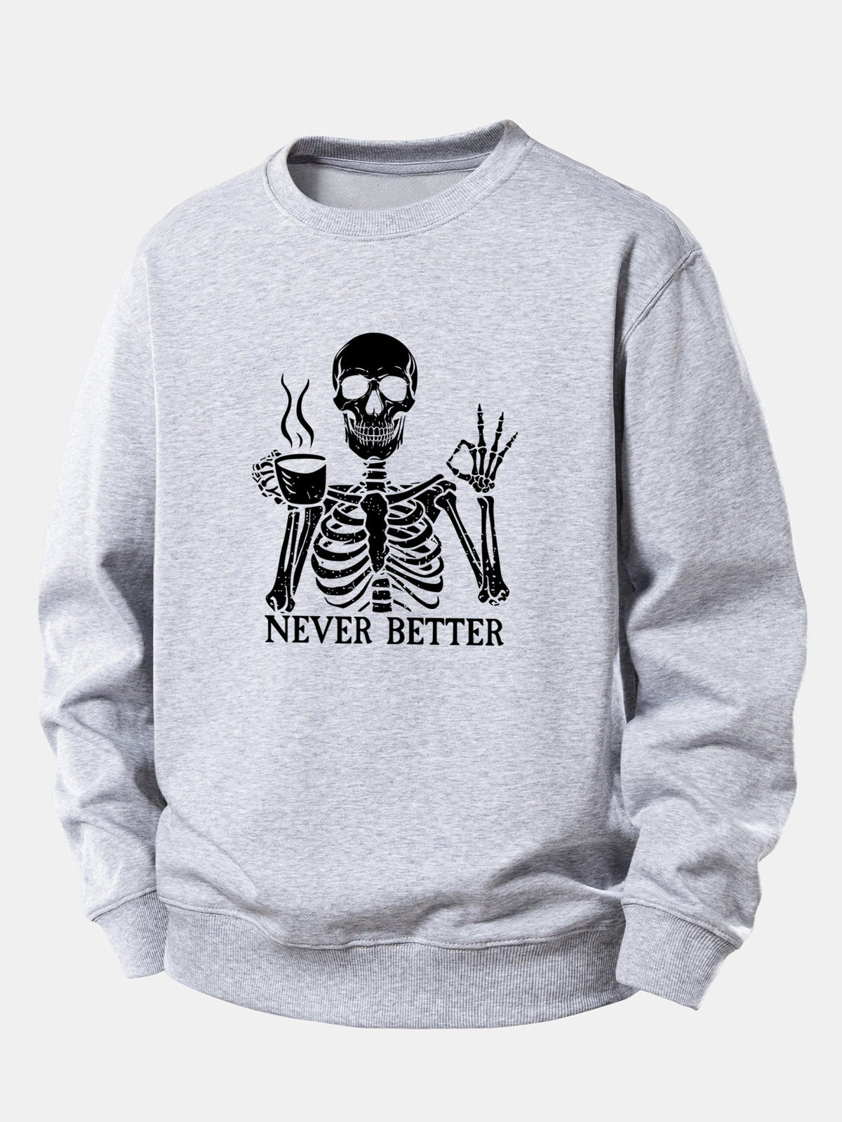 "Never Better" Coffee Skeleton Print Sweatshirt