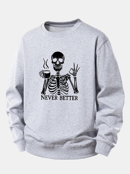 "Never Better" Coffee Skeleton Print Sweatshirt