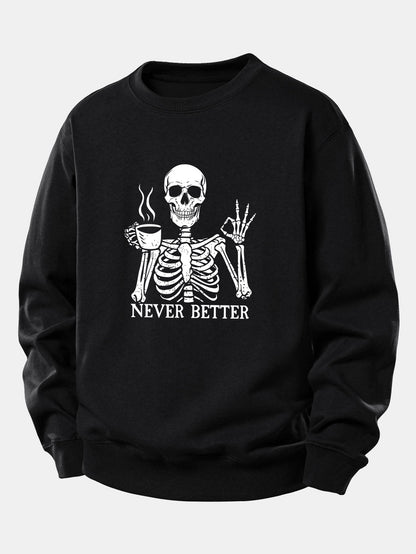 "Never Better" Coffee Skeleton Print Sweatshirt