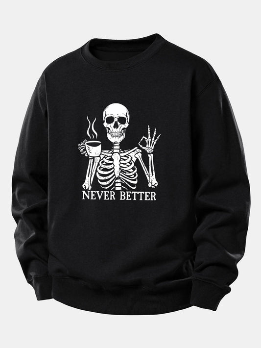 "Never Better" Coffee Skeleton Print Sweatshirt