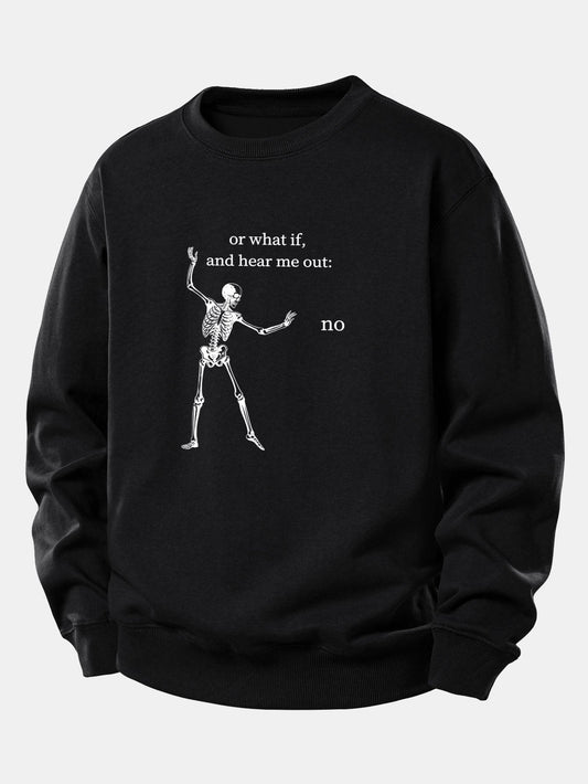 "Listen To What I Have To Say" Skeleton Print Sweatshirt