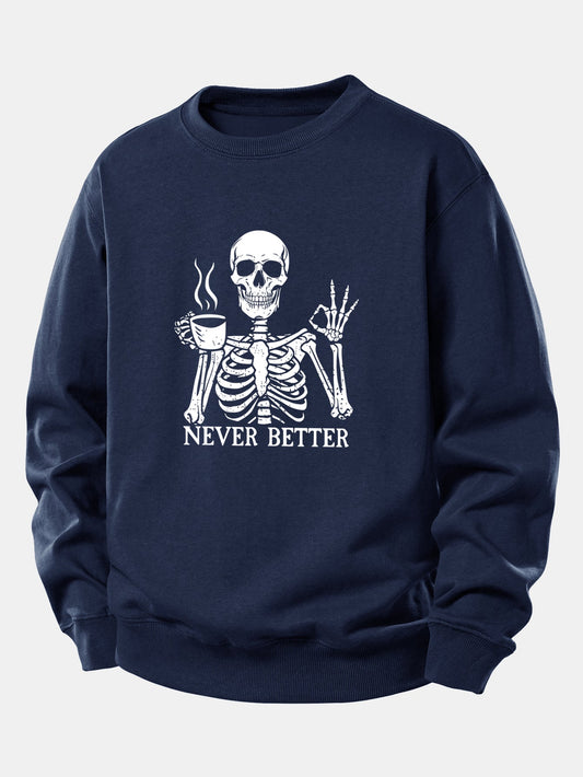 "Never Better" Coffee Skeleton Print Sweatshirt