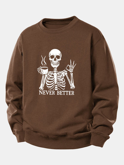 "Never Better" Coffee Skeleton Print Sweatshirt