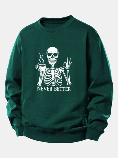"Never Better" Coffee Skeleton Print Sweatshirt